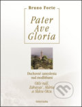 Pater, Ave, Gloria - Bruno Forte, Dobrá kniha, 2012