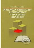 Prognóza kriminalistiky a jej kontroly v Slovenskej republike - Květoň Holcr, Wolters Kluwer (Iura Edition), 2008