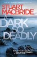 Dark So Deadly - Stuart MacBride, HarperCollins, 2017