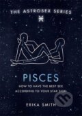 Astrosex: Pisces - Erika W. Smith, Orion, 2021