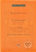 Dynamika textu Kralické bible v české překladatelské tradici - Robert Dittmann, Refugium Velehrad-Roma, 2012