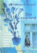Kniha: Žijte svůj život (Rostislav Prokopjuk). AV Servis, 2012