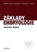Základy embryologie - Jaroslav Slípka, Karolinum, 2012