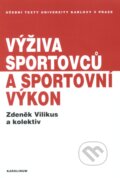 Výživa sportovců a sportovní výkon - Zdeněk Vilikus a kolektív, Karolinum, 2012