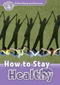 Oxford Read and Discover: Level 4 - How to Stay Healthy - Richard Northcott, Oxford University Press, 2010