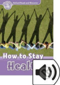 Oxford Read and Discover: Level 4 - How to Stay Healthy with Mp3 Pack - Julie Penn, Oxford University Press, 2016