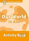 Kniha: Oxford Read and Discover: Level 5 - Our World in Art Activity Book (Richard Northcott)