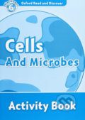 Oxford Read and Discover: Level 6 - Cells and Microbes Activity Book - Louise Spilsbury, Oxford University Press, 2011