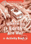 Kniha: Oxford Read and Imagine: Level 2 - Where on Earth Are We? Activity Book (Paul Shipton)