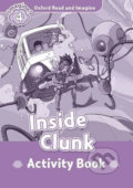 Kniha: Oxford Read and Imagine: Level 4 - Inside Clunk Activity Book (Paul Shipton). Oxford University Press, 2017