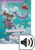 Oxford Read and Imagine: Level 4 - Swimming with Dolphins with Audio Mp3 Pack - Paul Shipton, Oxford University Press, 2016