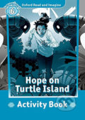 Oxford Read and Imagine: Level 6 - Hope on Turtle Island Activity Book - Paul Shipton, Oxford University Press, 2017