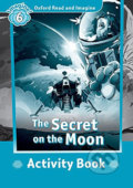 Kniha: Oxford Read and Imagine: Level 6 - The Secret on the Moon Activity Book (Paul Shipton)