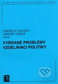 Vybrané problémy vzdělávací politiky - Arnošt Veselý, Jaroslav Kalous, Karolinum, 2007