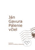 Pálenie včiel - Ján Gavura, Katarína Kvietiková-Bekéniová (ilustrátor), 2021