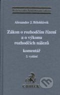 Zákon o rozhodčím řízení a o výkonu rozhodčích nálezů - Alexander J. Bělohlávek, C. H. Beck, 2012