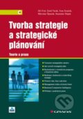 Tvorba strategie a strategické plánování - Jiří Fotr a kolektív, Grada, 2012