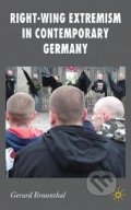Right-Wing Extremism in Contemporary Germany - Gerard Braunthal, MacMillan, 2009