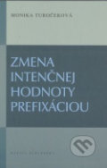 Kniha: Zmena intenčnej hodnoty prefixáciou (Monika Turočeková)