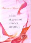 Čeho před smrtí nejvíce litujeme - Bronnie Ware, 2012