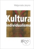 Kniha: Kultura individualismu (Jacyno Małgorzata). SLON, 2012