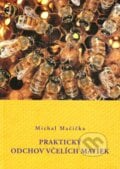 Praktický odchov včelích matiek - Michal Mačička, 2011