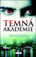 Kniha: Temná akademie 2: Spoutaní (Gabriella Poole). Nakladatelství Fragment, 2012