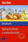 Kniha: Sprachratsel Deutsch Landeskunde (A2/B2) (Max Hueber Verlag). Max Hueber Verlag, 2012