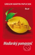 Kniha: Maďarský pomaranč (Gregor Martin Papucsek)
