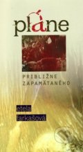 Pláne približne zapamätaného - Etela Farkašová, Vydavateľstvo Spolku slovenských spisovateľov, 2012