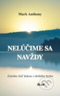Kniha: Nelúčime sa navždy (Mark Anthony), 2012