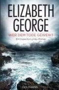 Wer dem Tode geweiht - Elizabeth George, Goldmann Verlag, 2012