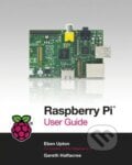 Raspberry Pi User Guide - Gareth Halfacree, Eben Upton, Wiley-Blackwell, 2012