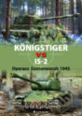Kniha: Königstiger vs IS–2 (David R. Higgings). Grada, 2012