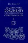 Komentované dokumenty k ústavním dějinám Československa 1914-1945 - Ján Gronský, Karolinum, 2005