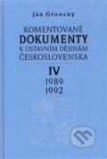 Komentované dokumenty k ústavním dějinám Československa 1989 - 1992 - Ján Gronský, Karolinum, 2007