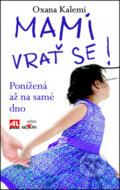 Kniha: Mami, vrať se! (Oxana Kalemi), 2012