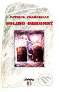 Kniha: Solibo Ohromný (Patrick Chamoiseau). Atlantis, 1993