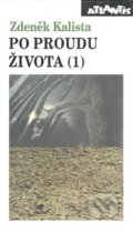 Kniha: Po proudu života (1) (Zdeněk Kalista). Atlantis