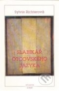 Kniha: Slabikář otcovského jazyka (Sylvie Richterová). Atlantis, 1991