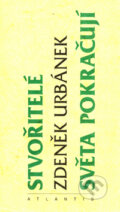 Kniha: Stvořitelé světa pokračují (Zdeněk Urbánek). Atlantis, 1996