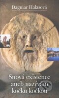 Kniha: Snová existence aneb nazývám kočku kočkou (Dagmar Halasová). Atlantis