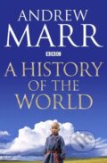 A History of the World - Andrew Marr, Pan Macmillan, 2012