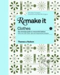 Kniha: Remake it: Clothes (Henrietta Thompson). Thames & Hudson, 2012