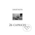 Kniha: 26 caprices (Lukáš Kuta). BELETRIS, 2012