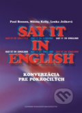 Say it in english (konverzácia pre pokročilých) - Paul Benson, Milena Kelly, Lenka Ježková, 2012