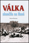 Kniha: Válka skončila na Hané (Vilém Sacher). Naše vojsko CZ, 2012