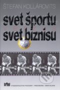 Svet športu verzus svet biznisu - Štefan Kollárovits, Vydavateľstvo Pozsony/Pressburg/Bratislava, 2021