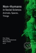 Kniha: Non-humans in Social Science (Karolína Pauknerová, Marco Stella a Petr Gibas)