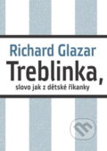 Treblinka, slovo jak z dětské říkanky - Richard Glazar, 2012